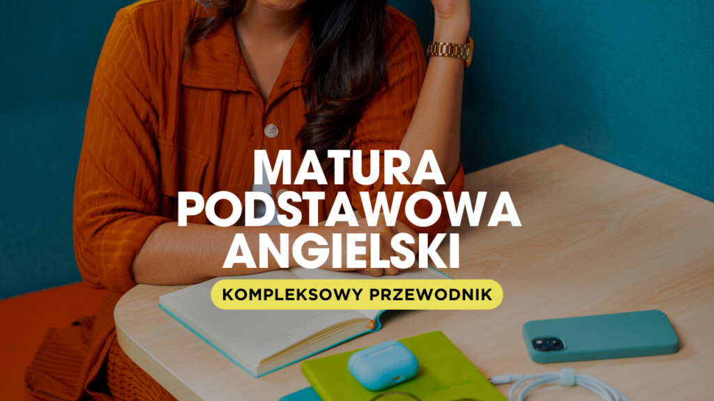 Matura podstawowa angielski - kompleksowy przewodnik